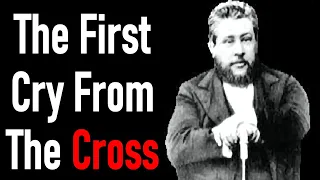 The First Cry From The Cross - Charles Spurgeon Sermon