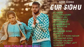 Gur Sidhu All Songs 2022 | Gur Sidhu Jukebox | Gur Sidhu Collection Non Stop Hits | New Punjabi Song