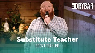 The Worst Day Of Substitute Teaching. Brent Terhune