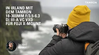 TAMRON 18-300mm F/3.5-6.3 Di III-A VC VXD für Fuji X-Mount – Abenteuer in Irland