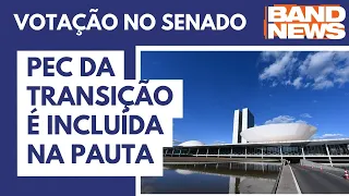 PEC da transição é incluída na pauta de votação do Senado