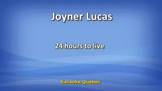 Joyner Lucas - 24 hours to live - Karaoke / Lyrics