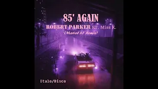 Robert Parker Ft. Miss K. / 85' Again  (Italo Disco)