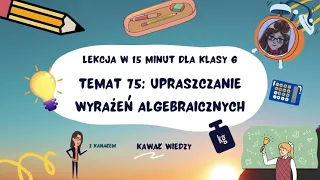 KLASA 6 LEKCJA 75 Upraszczanie wyrażeń algebraicznych część 1