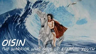 Oisín - The Warrior Who Traveled To The Land of Eternal Youth - Irish Mythology