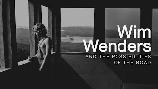 Wim Wenders and the Possibilities of the Road