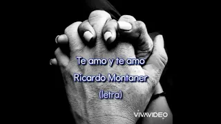 Te amo y Te amo - Ricardo Montaner ( letra)
