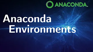 Anaconda Environments - What you need to know.