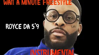 Royce Da 5’9 - Wait a Minute || Freestyle (Instrumental)