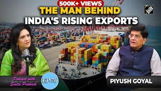 EP- 76 | Make In India, Manufacturing, Exports, ordinance politics and much more with Piyush Goyal