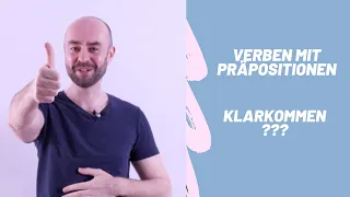 Verben mit Präpositionen: klarkommen mit + Dativ