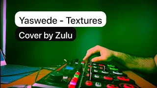Yaswede - Textures | Cover by Zulu (Loopstation)