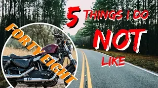 5 Things I do NOT like about the sportster 48.