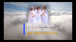 A Transfiguração e os 6 000 anos