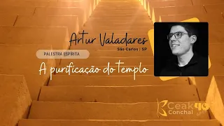 Palestra "A PURIFICAÇÃO DO TEMPLO" | Artur Valadares | 25/05, 20h