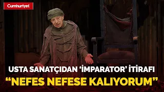 Genco Erkal'dan 'İmparator' itirafı! "Nefes nefese bırakıyor beni..."