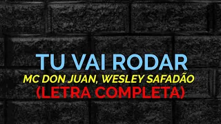 Tu Vai Rodar - MC Don Juan e Wesley Safadão - Felipe Letras | (LETRA COMPLETA)