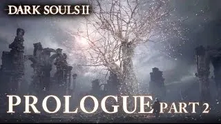 Dark Souls II - PS3/X360/PC - Prologue Part 2 (Launch Trailer)
