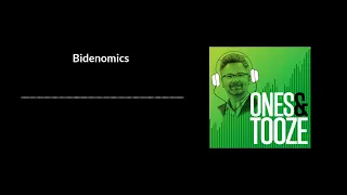 Bidenomics | Ones and Tooze Ep 96 | An FP Podcast