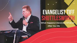 What Happens 5 Seconds After You Die | Evangelist Tiff Shuttlesworth