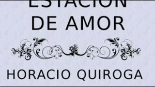 Una estación de amor _ Horacio Quiroga
