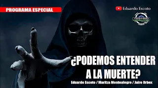 ¿PODEMOS ENTENDER A LA MUERTE?