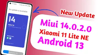 Xiaomi 11 Lite 5G NE Miui 14.0.2.0 New Update  with Android 13
