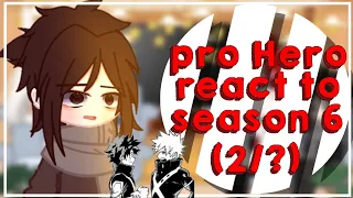 pro Hero react to season 6 (2/?)||mha/bnha||new mha oc||credits on description||by:kreyyluvv