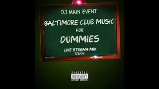 DJ Main Event - Baltimore Club Music For Dummies Live Stream 7.3.19 (Audio)
