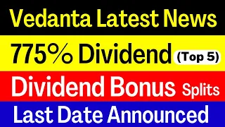 Vedanta Latest News | 775% Dividend Upcoming Dividend Bonus Splits Best Dividend Stocks