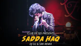 Sadda Haq Song Remix By DJ O2 & SRK | Ranbir Kapoor | Rockstar | Mohit Chauhan | Club Of DJs