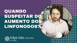 LINFONODOS | Quando suspeitar do seu aumento?