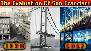The Evaluation Of San Francisco 1890 To 2023 | Evaluation Of San Francisco Full Explained