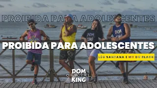 Proibida Para Adolescente - Léo Santana ft. MC Du Black / COREOGRAFIA / DOM KING OFICIAL