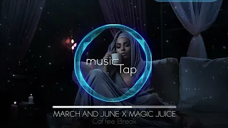 March and June x Magic Juice - Coffee Break