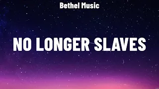 Bethel Music - No Longer Slaves (Lyrics) Lauren Daigle, Anne Wilson, Don Moen