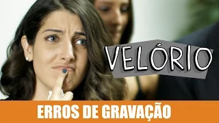 ERROS DE GRAVAÇÃO - VELÓRIO