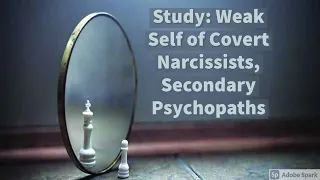 Study: Weak Self of Covert Narcissist, Secondary Psychopath