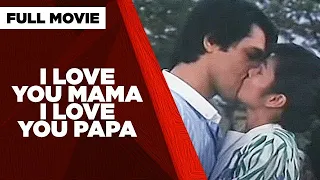 I LOVE YOU MAMA I LOVE YOU PAPA: Nora Aunor & Christopher de Leon | Full Movie