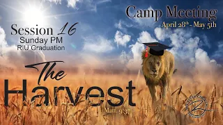 The Harvest | Spring Camp Meeting 2024 | Session 16 | 5-5-24 | River Impact University Graduation