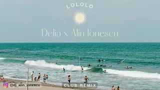 Delia x Alin Ionescu   LoLoLo   Club Remix