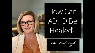 How Can ADHD Be Healed?