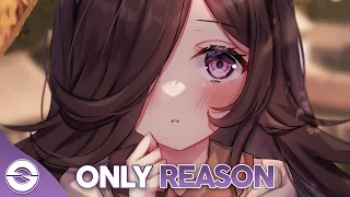 Nightcore - Only Reason - (Lyrics)