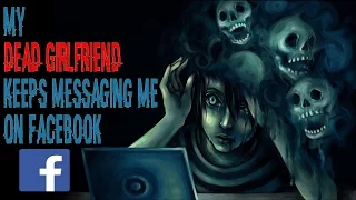 "My Dead Girlfriend Keeps Messaging Me on Facebook. I’ve Got The Screenshots." (Scary Storytime)