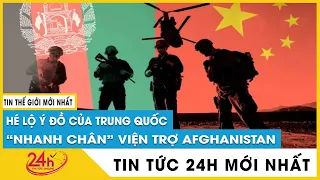 Liên Hợp Quốc kêu gọi các quốc gia đối thoại với Taliban, Trung Quốc viện trợ Afghanistan âm mưu gì?