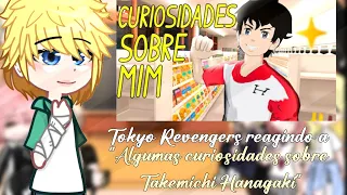 ┆🎴Tokyo Revengers reagindo a "Algumas curiosidades sobre Takemichi Hanagaki" 🎴┆ _Tkr_ (GC) 1/2
