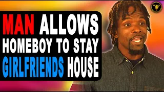 Man Allows Homeboy To Stay At Girlfriends House, What  Happens Next Will Shock You.