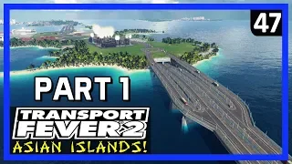 FIXING TRAFFIC PROBLEMS WITH HIGHWAYS! PART 1 - TRANSPORT FEVER 2 Gameplay - Asian Islands Ep 47