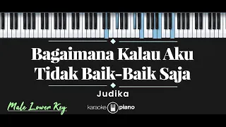 Bagaimana Kalau Aku Tidak Baik-Baik Saja - Judika (KARAOKE PIANO - MALE LOWER KEY)