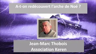 A-t-on redécouvert l'Arche de Noé ? -Jean Marc Thobois ?